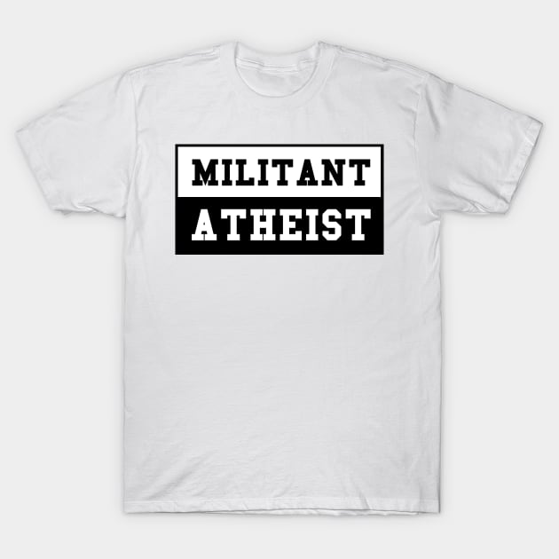 Militant Athiest T-Shirt by artpirate